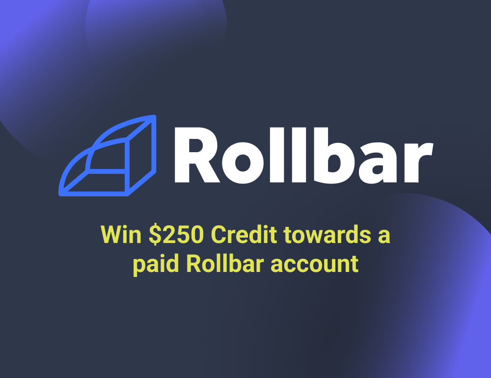 Win $250 Credit towards a paid Rollbar account!